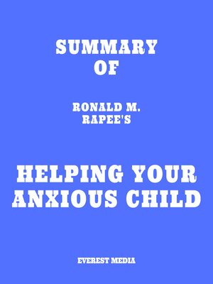 cover image of Summary of Ronald M. Rapee's Helping Your Anxious Child